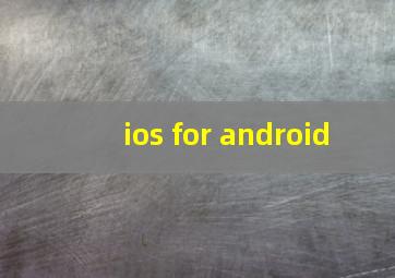 ios for android